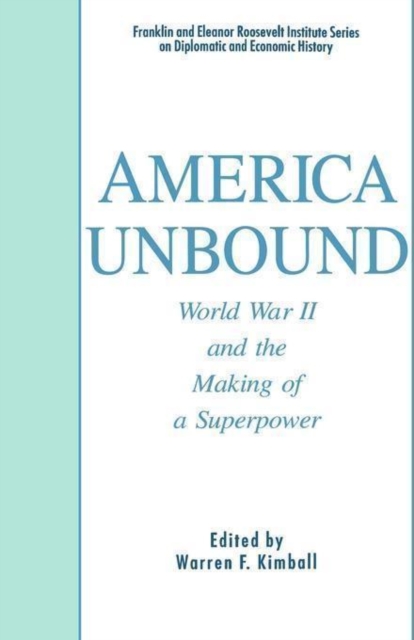 America Unbound : World War II and the Making of a Superpower, Hardback Book