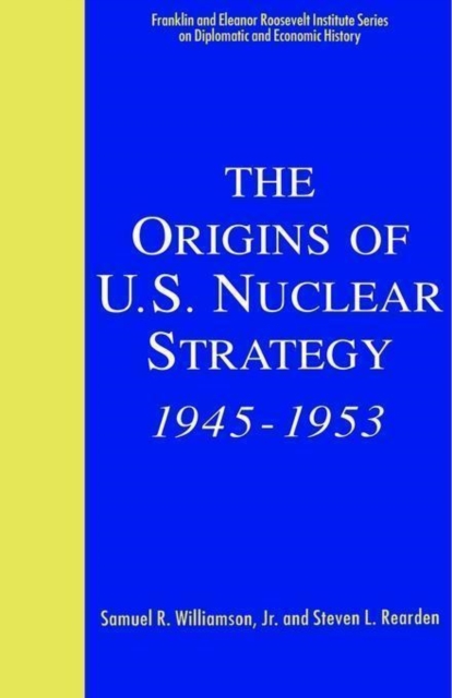 The Origins of U.S. Nuclear Strategy, 1945-1953, Hardback Book