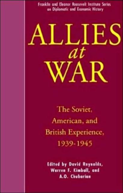 Allies at War : The Soviet, American, and British Experience, 1939-1945, Hardback Book