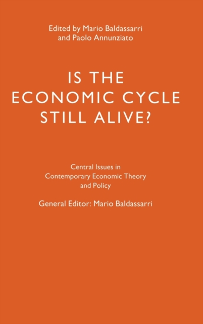 Is the Economic Cycle Still Alive? : Theory, Evidence and Policies, Hardback Book