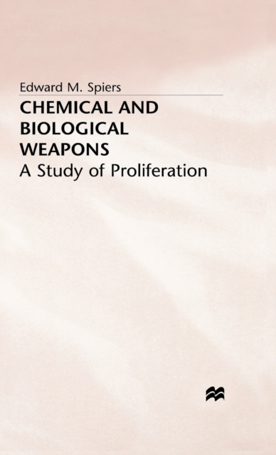Chemical and Biological Weapons : A Study of Proliferation, Hardback Book