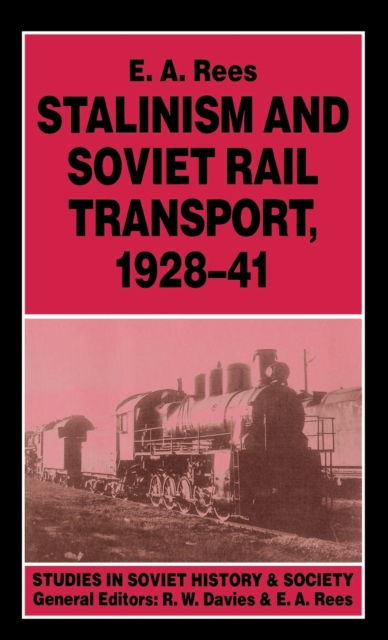 Stalinism and Soviet Rail Transport, 1928-41, Hardback Book