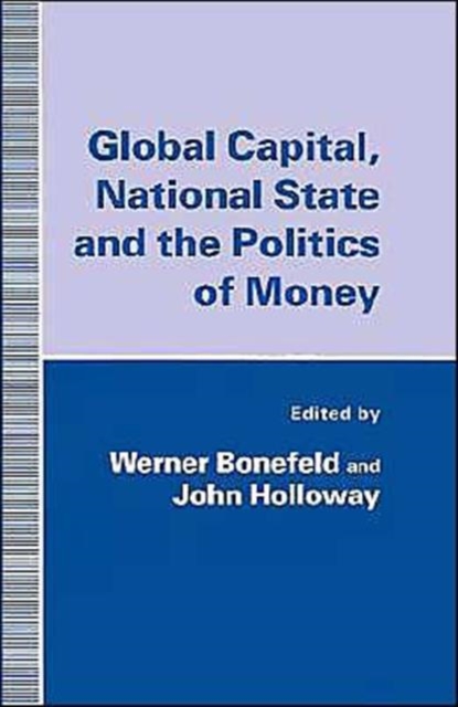Global Capital, National State and the Politics of Money, Hardback Book