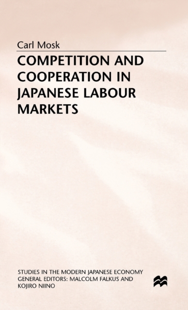 Competition and Cooperation in Japanese Labour Markets, Hardback Book