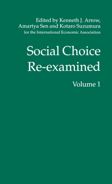 Social Choice Re-examined : Volume 1: Proceedings of the IEA Conference held at Schloss Hernstein, Berndorf, near Vienna, Austria, Hardback Book