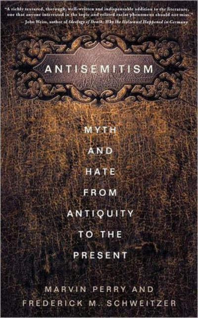 Antisemitism : Myth and Hate from Antiquity to the Present, Hardback Book