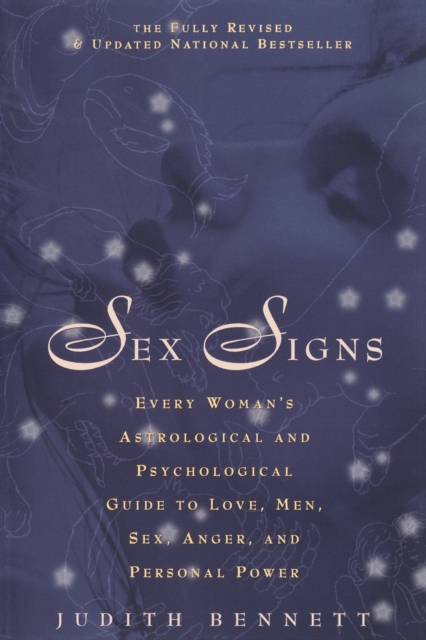 Sex Signs : Every Woman's Astrological and Psychological Guide to Love, Men, Sex, Anger and Personal Power, Paperback / softback Book