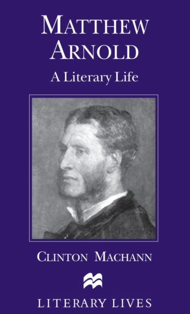 Matthew Arnold : A Literary Life, Hardback Book