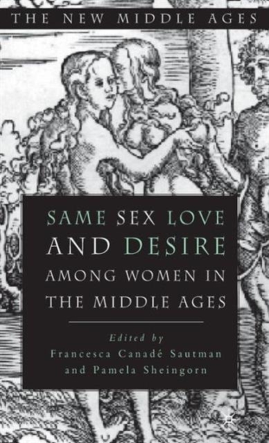 Same Sex Love and Desire Among Women in the Middle Ages, Hardback Book
