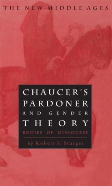 Chaucer's Pardoner and Gender Theory : Bodies of Discourse, Hardback Book