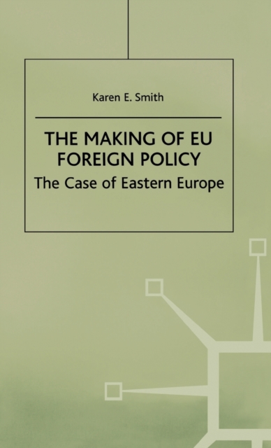The Making of EU Foreign Policy : The Case of Eastern Europe, Hardback Book