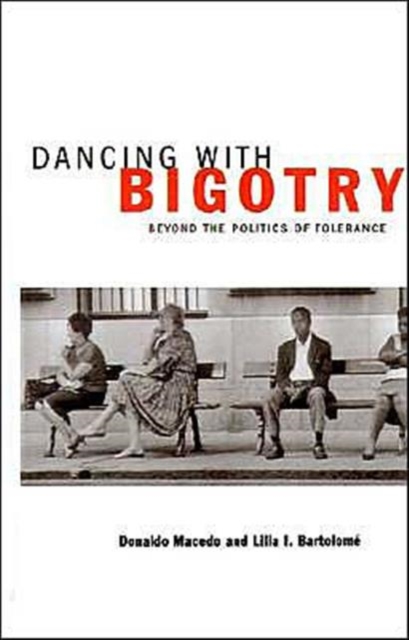 Dancing With Bigotry : Beyond the Politics of Tolerance, Hardback Book