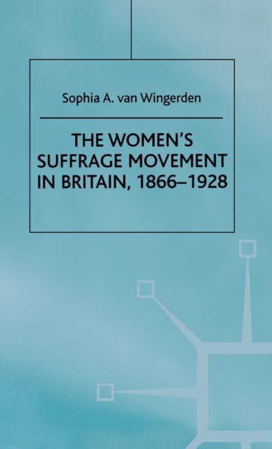 The Women's Suffrage Movement in Britain, 1866-1928, Hardback Book