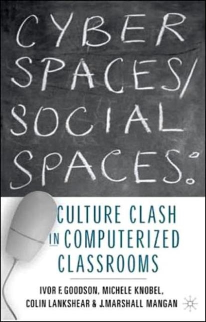 Cyber Spaces/Social Spaces : Culture Clash in Computerized Classrooms, Hardback Book