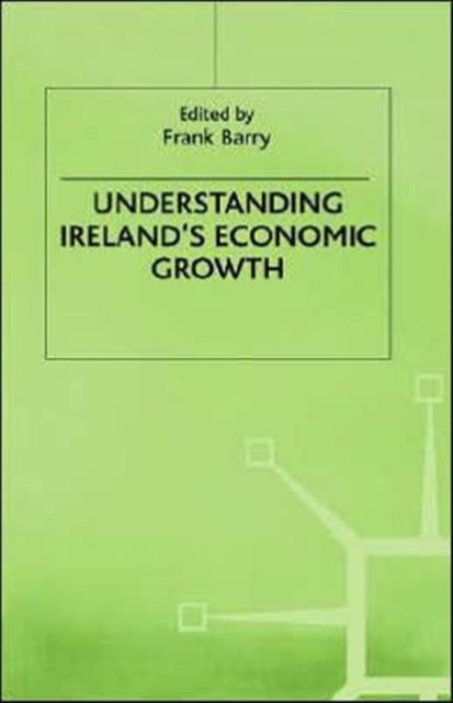 Understanding Ireland's Economic Growth, Hardback Book
