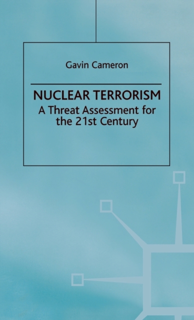 Nuclear Terrorism : A Threat Assessment for the 21st Century, Hardback Book
