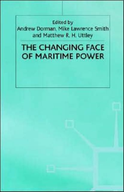The Changing Face of Maritime Power, Hardback Book