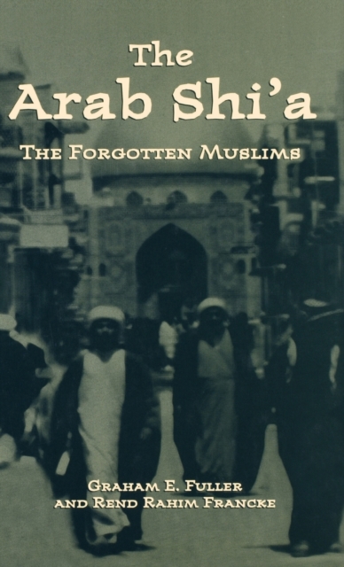 Arab Shi'a : The Forgotten Muslims, Hardback Book