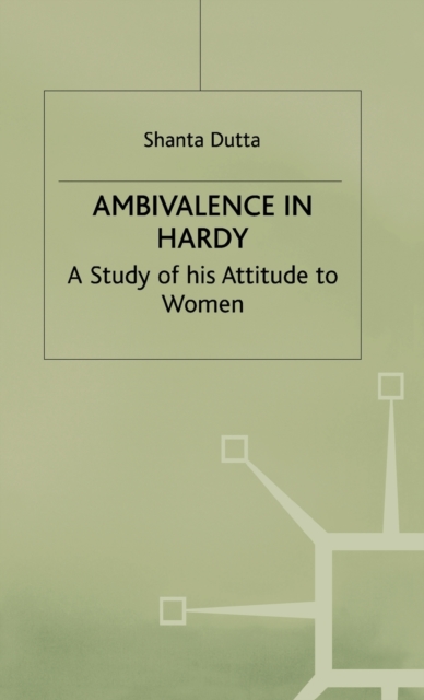 Ambivalence in Hardy : A Study of his Attitude Towards Women, Hardback Book