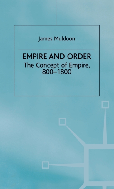 Empire and Order : The Concept of Empire, 800-1800, Hardback Book