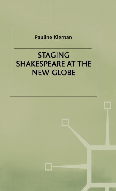 Staging Shakespeare at the New Globe, Hardback Book