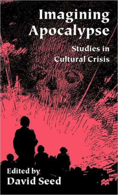 Imagining Apocalypse : Studies in Cultural Crisis, Hardback Book