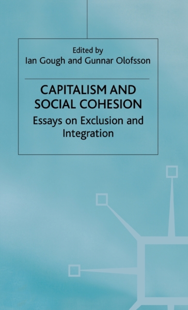 Capitalism and Social Cohesion : Essays on Exclusion and Integration, Hardback Book