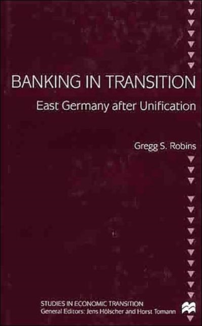 Banking in Transition : East Germany After Unification, Hardback Book