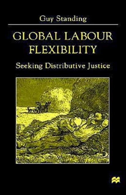 Global Labour Flexibility : Seeking Distributive Justice, Book Book