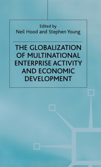 The Globalization of Multinational Enterprise Activity and Economic Development, Hardback Book