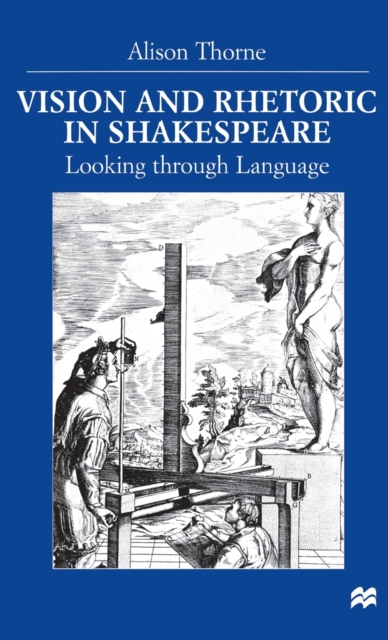 Vision and Rhetoric in Shakespeare : Looking through Language, Hardback Book