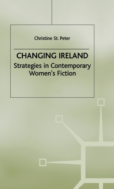 Changing Ireland : Strategies in Contemporary Women's Fiction, Hardback Book