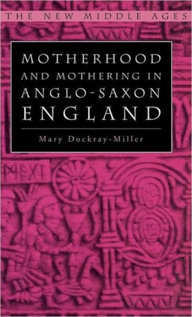 Motherhood and Mothering in Anglo-Saxon England, Hardback Book
