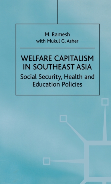 Welfare Capitalism in Southeast Asia : Social Security, Health and Education Policies, Hardback Book