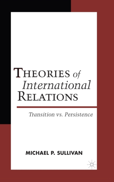 Theories of International Relations : Transition vs Persistence, Hardback Book