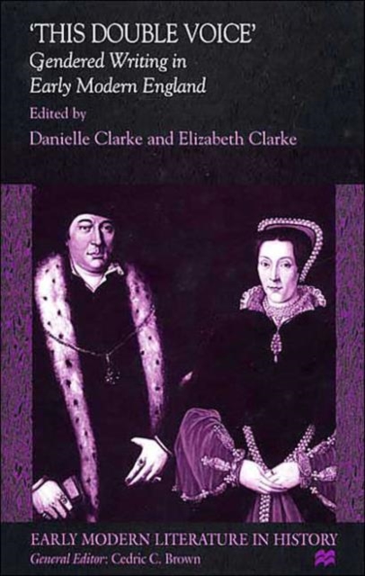 'This Double Voice' : Gendered Writing in Early Modern England, Hardback Book