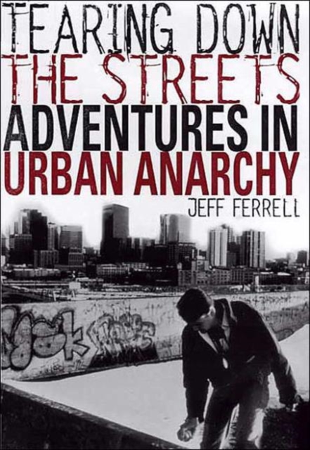 Tearing Down the Streets : Adventures in Urban Anarchy, Hardback Book