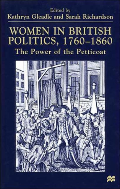 Women in British Politics, 1780-1860 : The Power of the Petticoat, Hardback Book