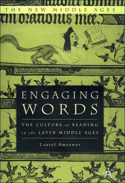 Engaging Words : The Culture of Reading in the Later Middle Ages, Hardback Book