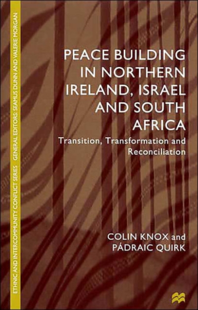 Peace Building in Northern Ireland, Israel and South Africa : Transition, Transformation and Reconciliation, Hardback Book