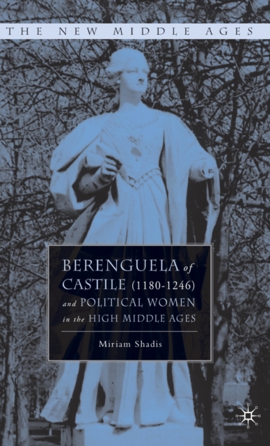 Berenguela of Castile (1180-1246) and Political Women in the High Middle Ages, Hardback Book