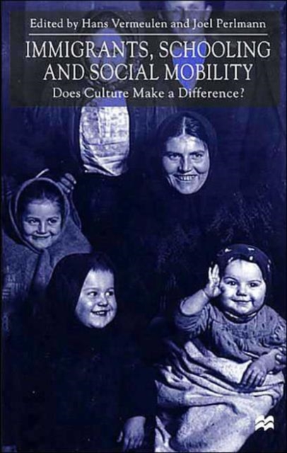 Immigrants, Schooling and Social Mobility : Does Culture Make a Difference?, Hardback Book