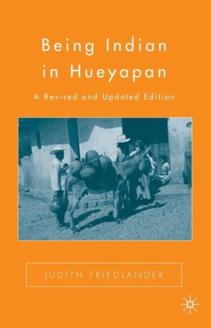 Being Indian in Hueyapan : A Revised and Updated Edition, Paperback / softback Book