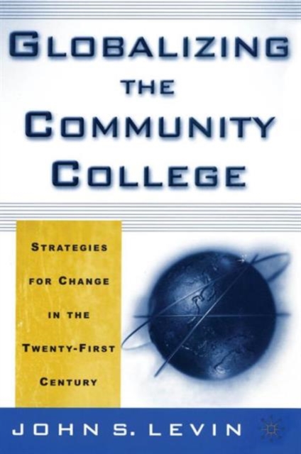 Globalizing the Community College : Strategies for Change in the Twenty-First Century, Hardback Book