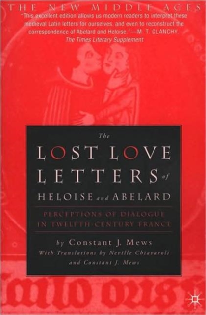 The Lost Love Letters of Heloise and Abelard : Perceptions in Dialogue in Twelfth-Century France, Paperback / softback Book