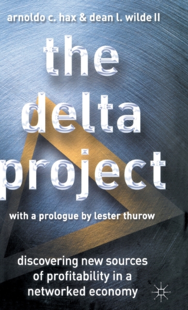 The Delta Project : Discovering New Sources of Profitability in a Networked Economy, Hardback Book