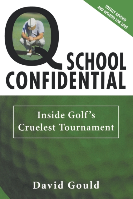 Q School Confidential : Inside Golf's Cruelest Tournament, Paperback / softback Book