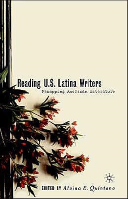 Reading U.S. Latina Writers : Remapping American Literature, Hardback Book