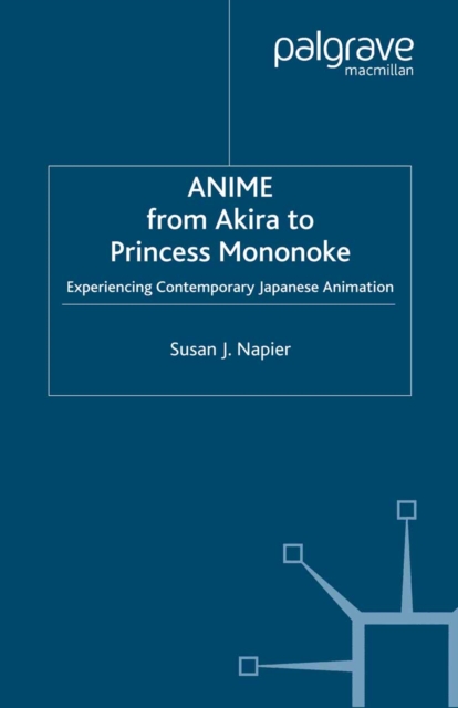 Anime from Akira to Princess Mononoke : Experiencing Contemporary Japanese Animation, PDF eBook
