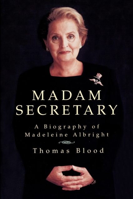 Madam Secretary : A Biography of Madeleine Albright, Paperback / softback Book